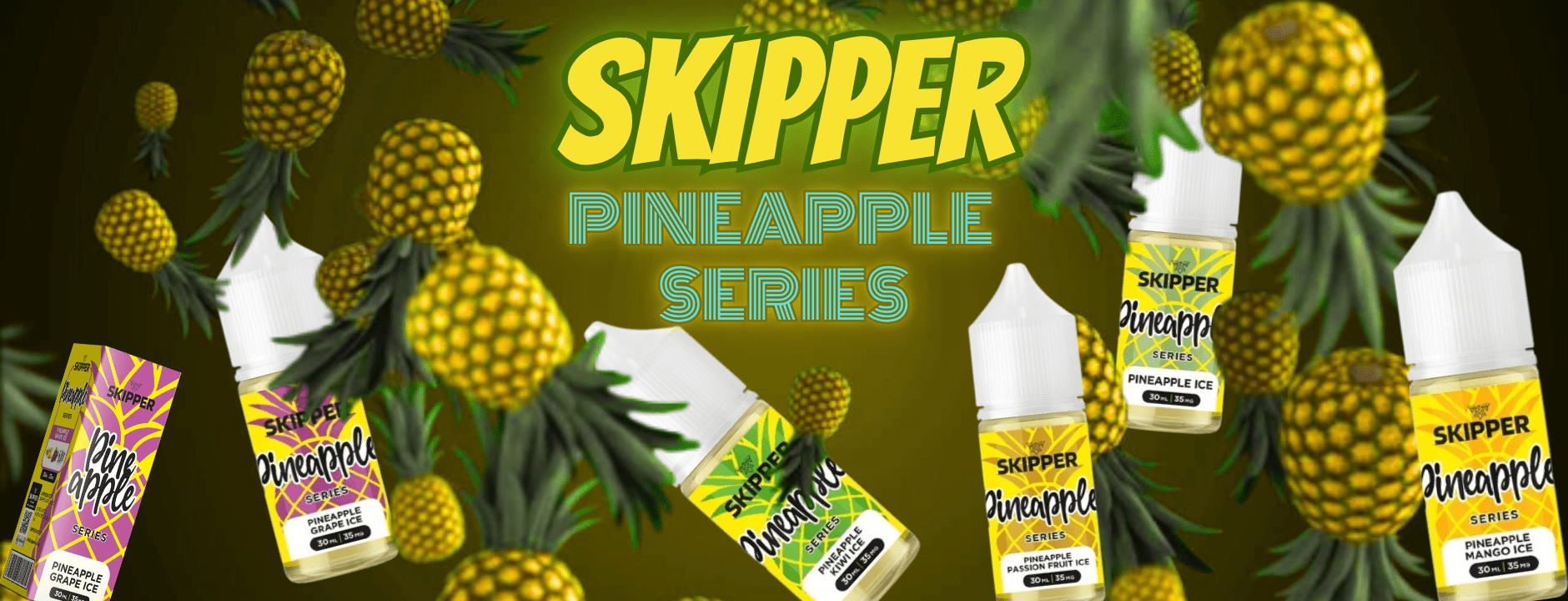 SKIPPER PINEAPPLE SERIES NIC SALT BANNER